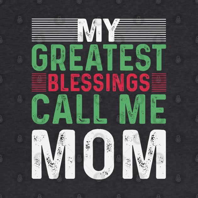 My Greatest Blessings Call Me Mom by Astramaze